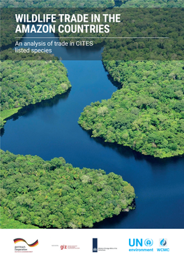 WILDLIFE TRADE in the AMAZON COUNTRIES an Analysis of Trade in CITES Listed Species Wildlife Trade in the Amazon Countries