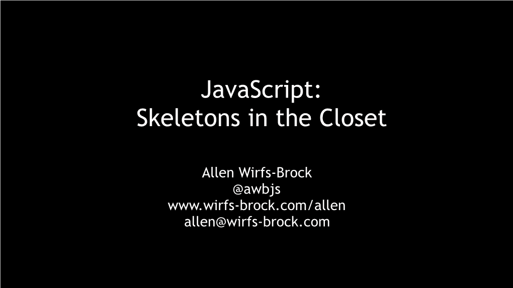 Javascript: Skeletons in the Closet