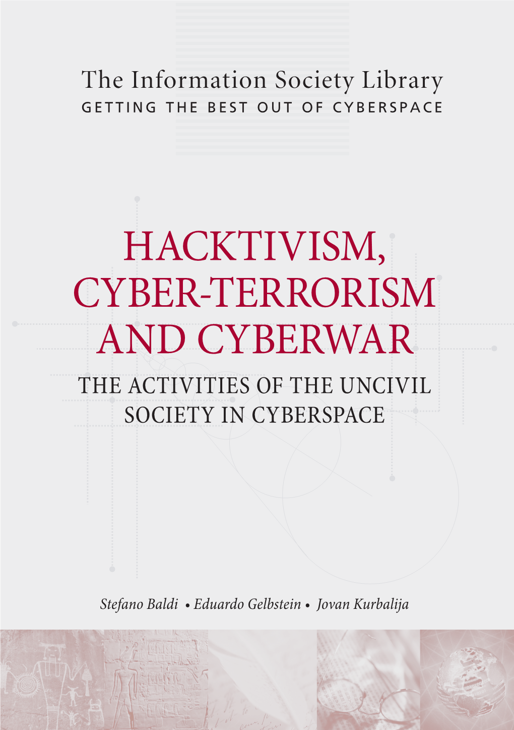 Hacktivism, Cyber-Terrorism and Cyberwar the Activities of the Uncivil Society in Cyberspace