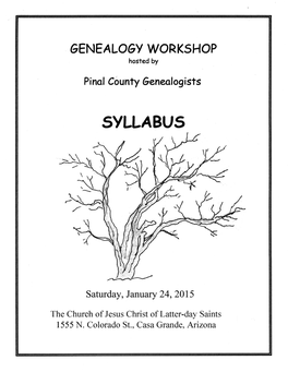 Pinal County Genealogists 2015 Genealogy Workshop 1 2 Pinal County Genealogists 2015Genealogy Workshop TABLE of CONTENTS 4