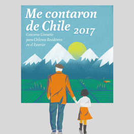 ME CONTARON DE CHILE 40 CUENTOS GANADORES Y FINALISTAS DE LA PRIMERA VERSIÓN DEL CONCURSO Noviembre De 2017