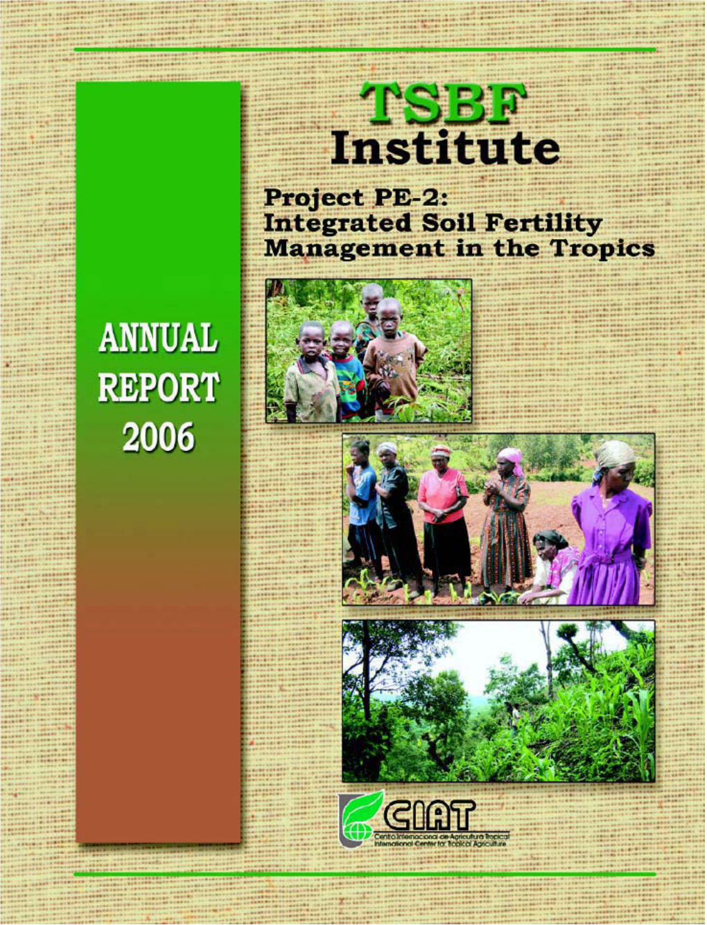 Report 2006 Centro Internacional De Agricultura Tropical (CIAT) Apartado Aéreo 6713 Cali, Colombia South America