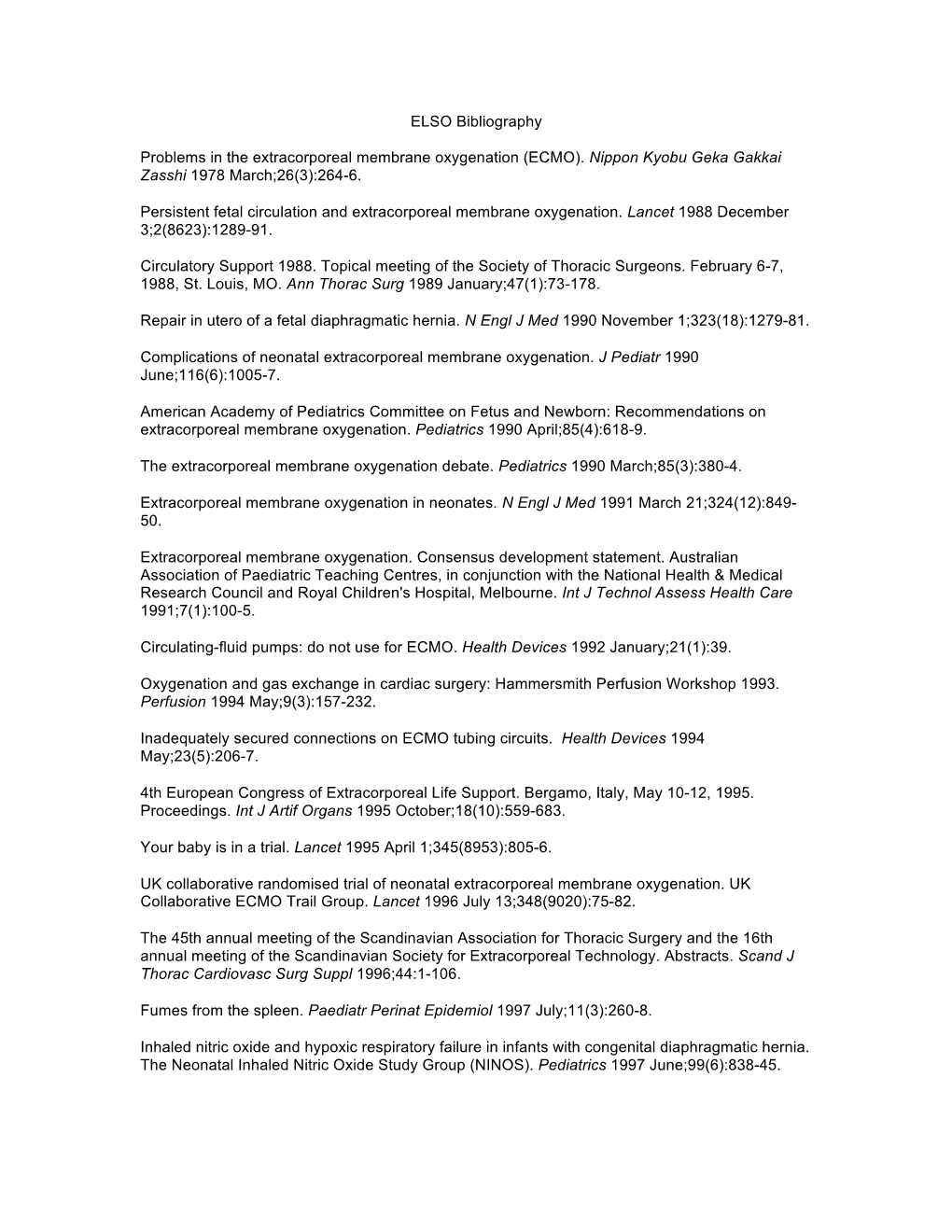 ELSO Bibliography Problems in the Extracorporeal Membrane Oxygenation (ECMO). Nippon Kyobu Geka Gakkai Zasshi 1978 March;26(3):2