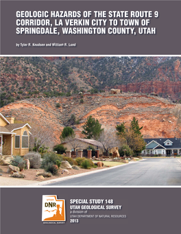 GEOLOGIC HAZARDS of the STATE ROUTE 9 CORRIDOR, LA VERKIN CITY to TOWN of SPRINGDALE, WASHINGTON COUNTY, UTAH by Tyler R