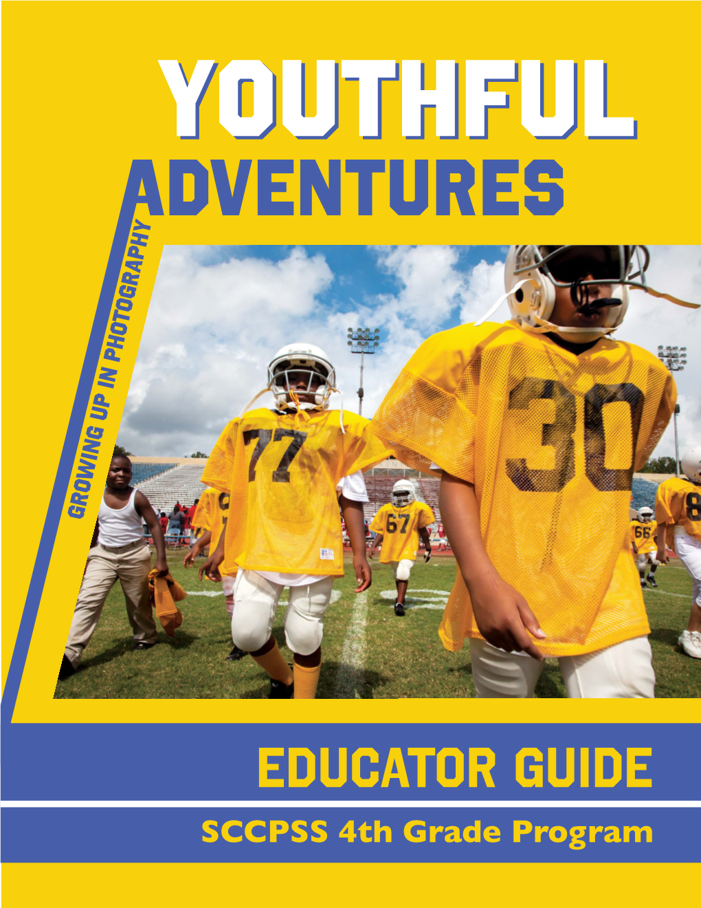 Educator Guide SCCPSS 4Th Grade Program the Exhibition Youthful Adventures: Growing up in Photography 9.18.2020–4.18.2021 | Jepson Center