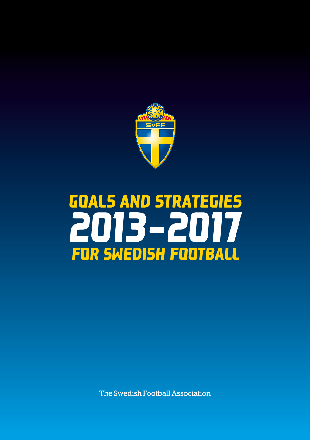 Goals and Strategies 2013-2017 for Swedish Football
