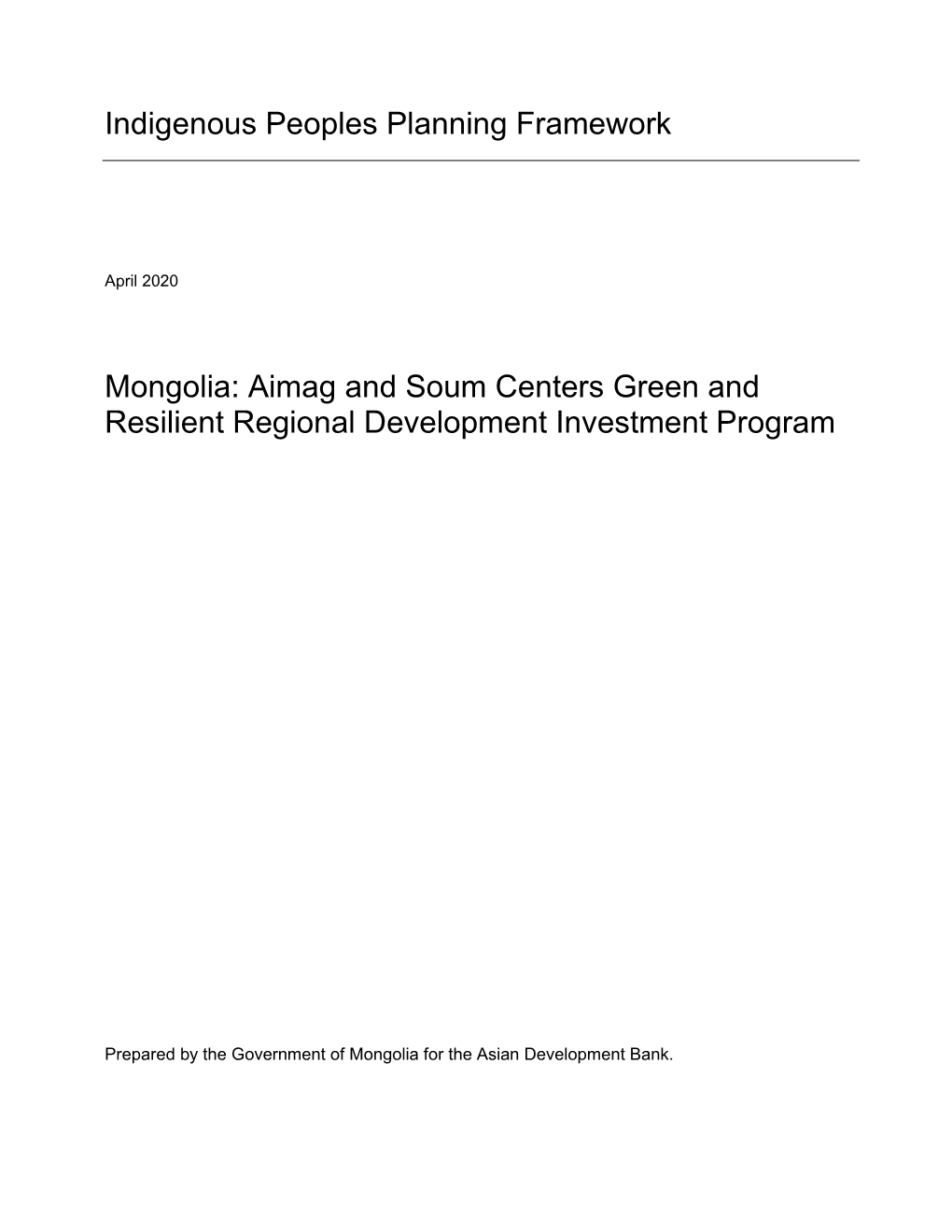 Indigenous Peoples Planning Framework Mongolia: Aimag and Soum Centers Green and Resilient Regional Development Investment Progr