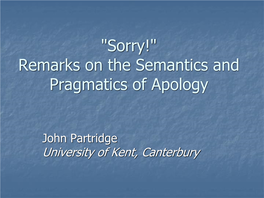 "Sorry!" Remarks on the Semantics and Pragmatics of Apology