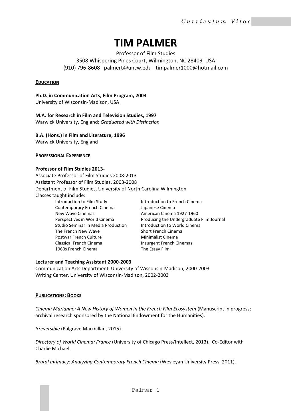 TIM PALMER Professor of Film Studies 3508 Whispering Pines Court, Wilmington, NC 28409 USA (910) 796-8608 Palmert@Uncw.Edu Timpalmer1000@Hotmail.Com