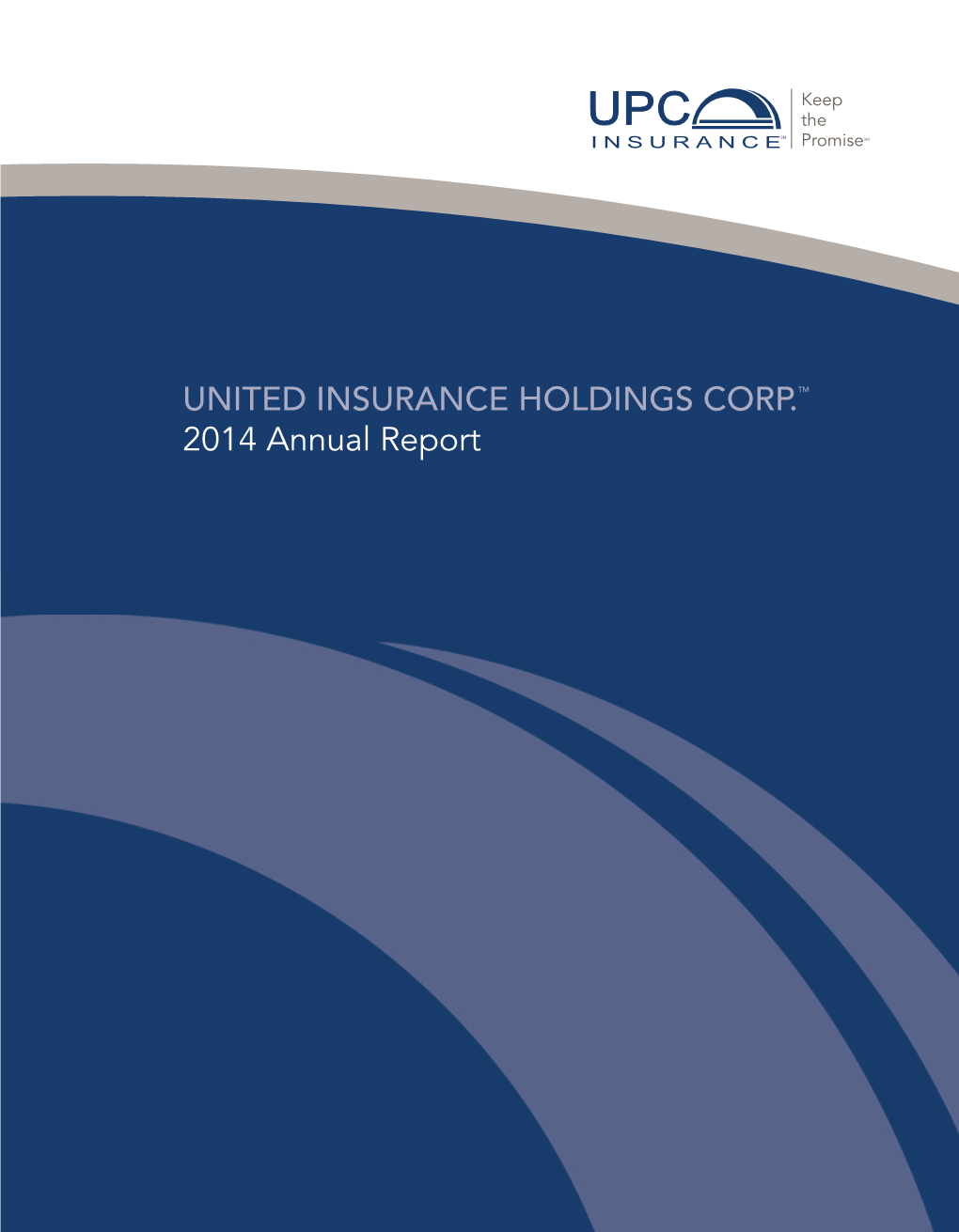 UNITED INSURANCE HOLDINGS CORP.TM 2014 Annual Report