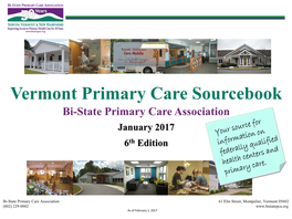 Vermont Primary Care Sourcebook Bi-State Primary Care Association January 2017 6Th Edition