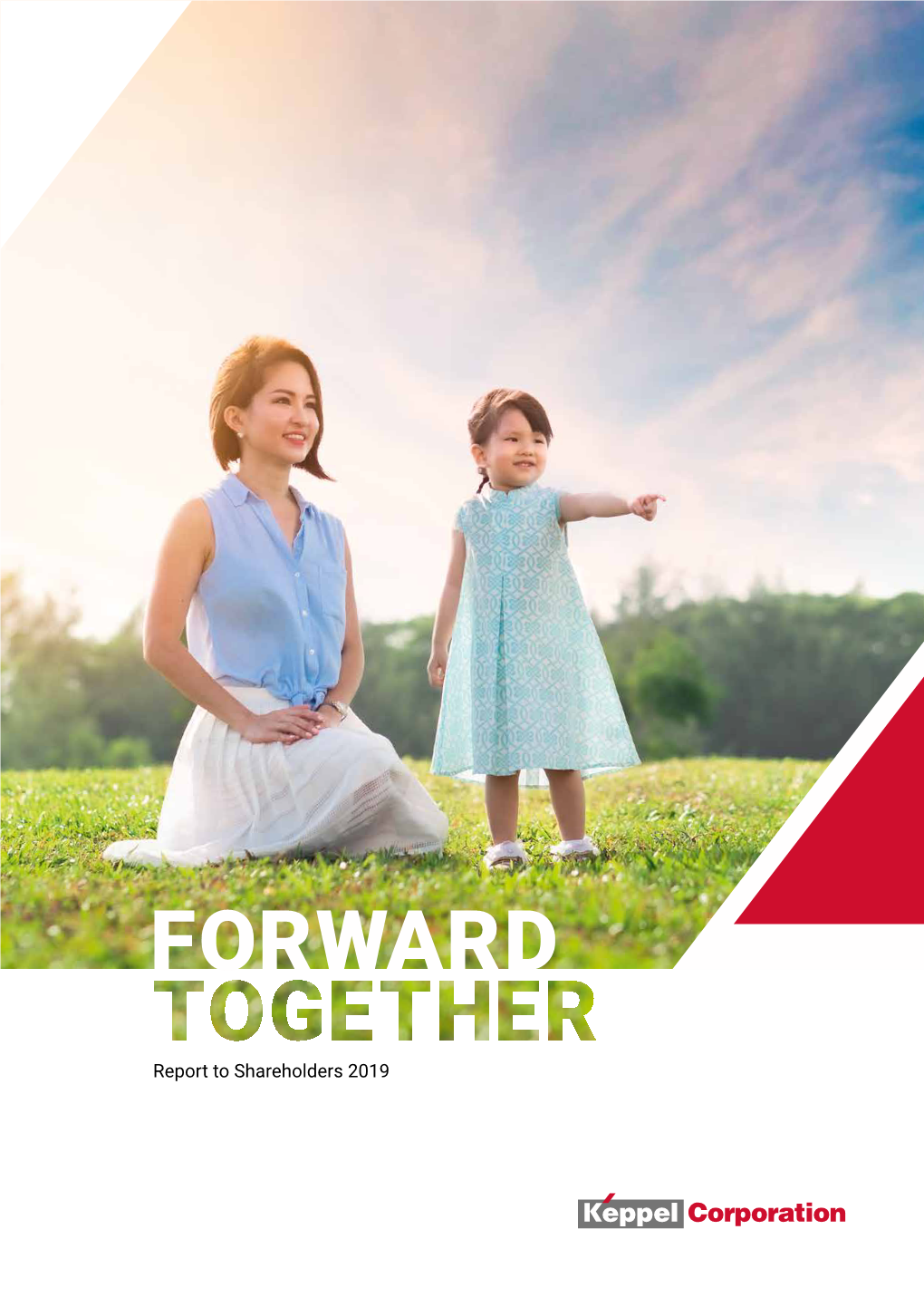 FORWARD TOGETHER Keppel to Corporation Shareholders 2019 Limited Report
