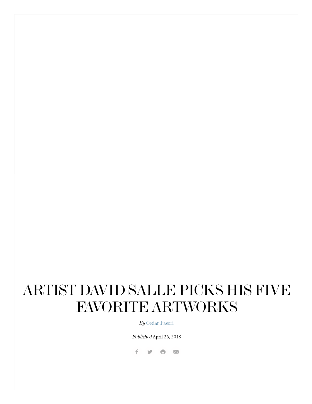 ARTIST DAVID SALLE PICKS HIS FIVE FAVORITE ARTWORKS by Cedar Pasori