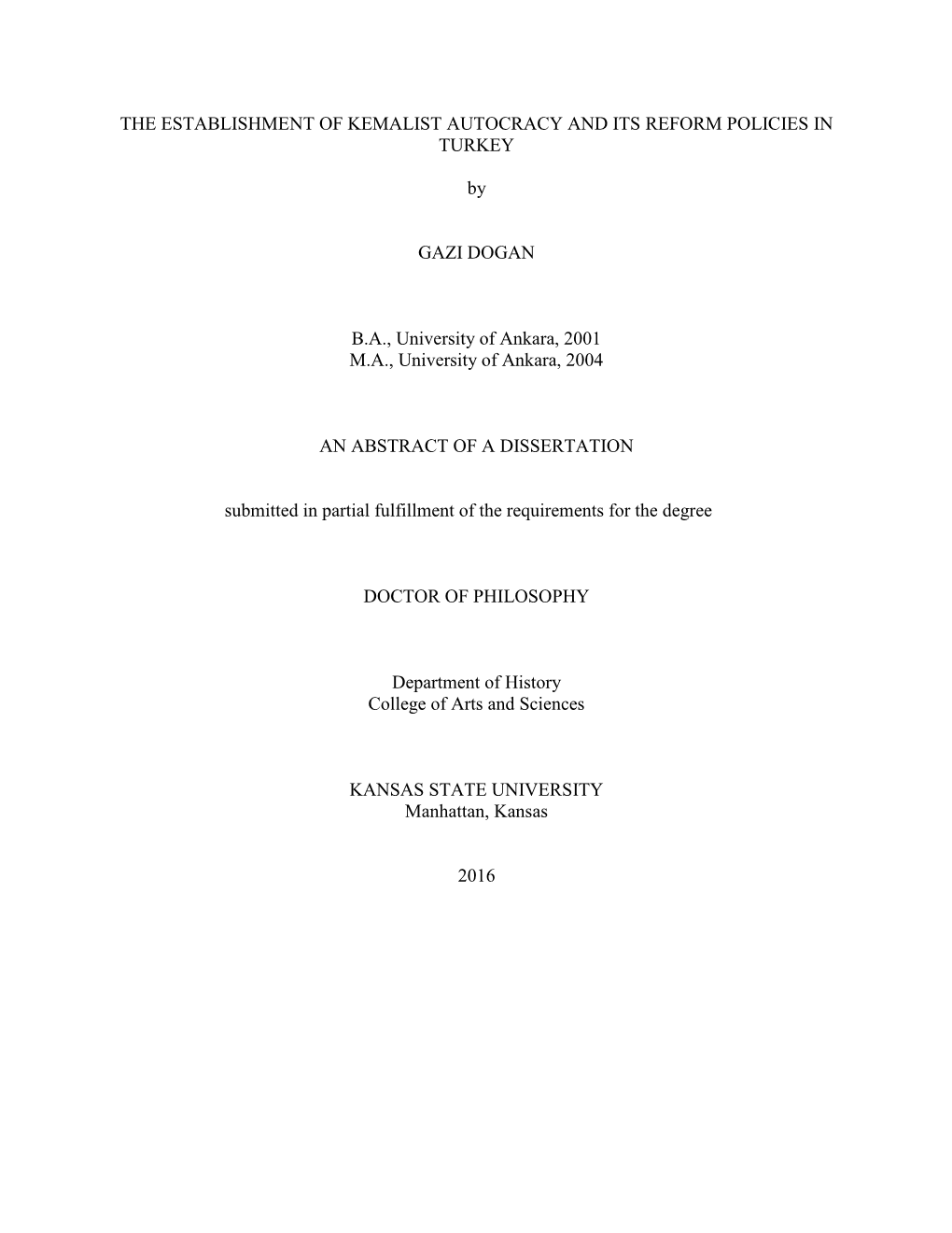 THE ESTABLISHMENT of KEMALIST AUTOCRACY and ITS REFORM POLICIES in TURKEY by GAZI DOGAN BA, University of Ankara, 2001 MA