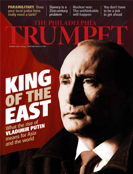 VLADIMIR PUTIN Means for Asia and the World the PHILADELPHIA TRUMPET February 2014 Vol