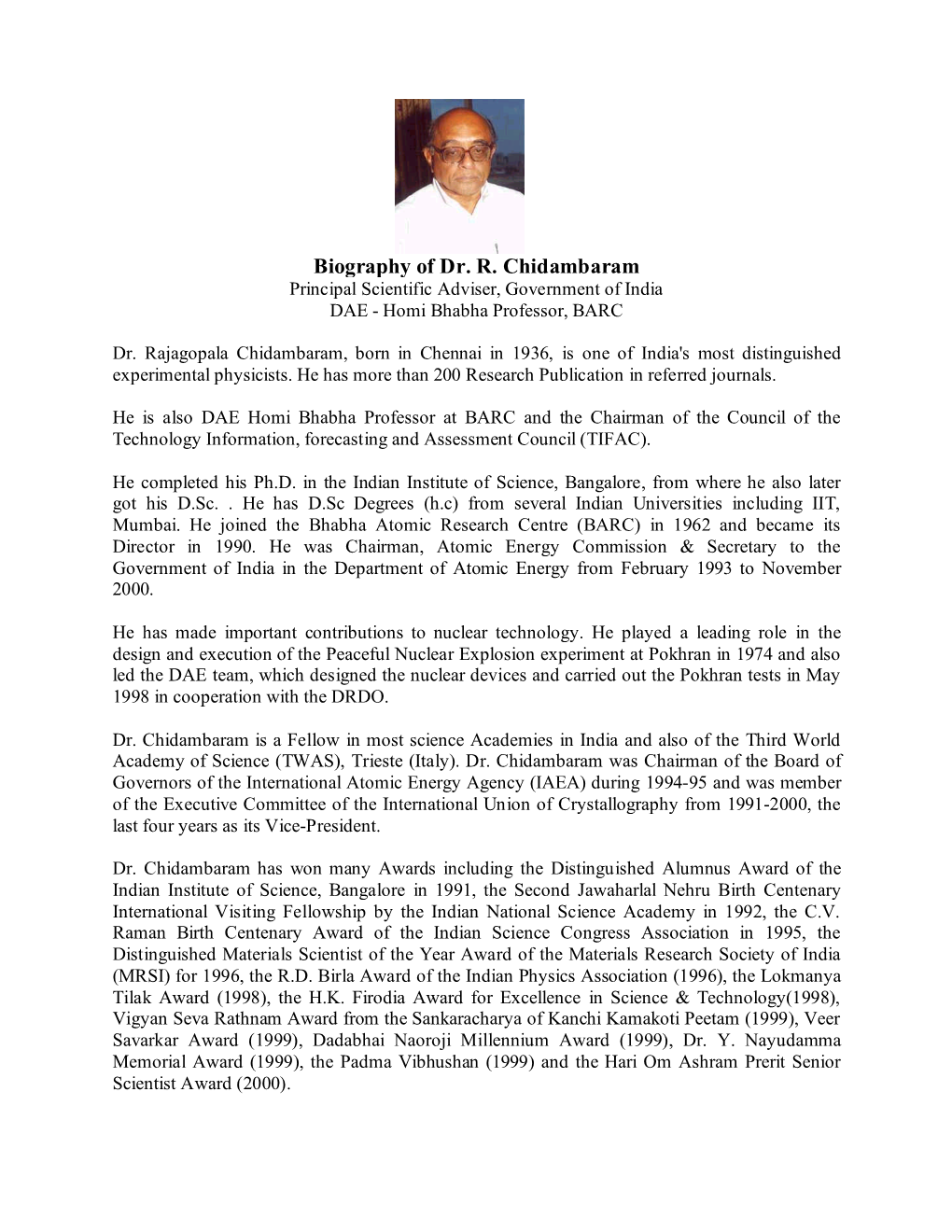 Biography of Dr. R. Chidambaram Principal Scientific Adviser, Government of India DAE - Homi Bhabha Professor, BARC