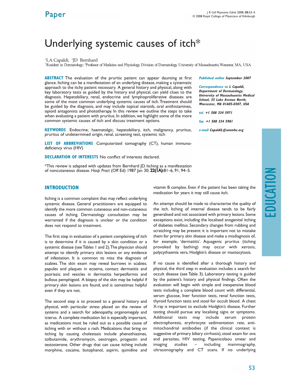 EDUCATION Warranted If the Diagnosis Is Unclear Or the Condition Exceptions Exist, Including the Localised Anogenital Itching Does Not Respond to Treatment