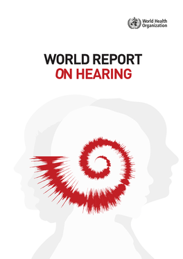 WORLD REPORT on HEARING the Cover Image Is an Artistic Representation of a Sound Wave Entering the Cochlea