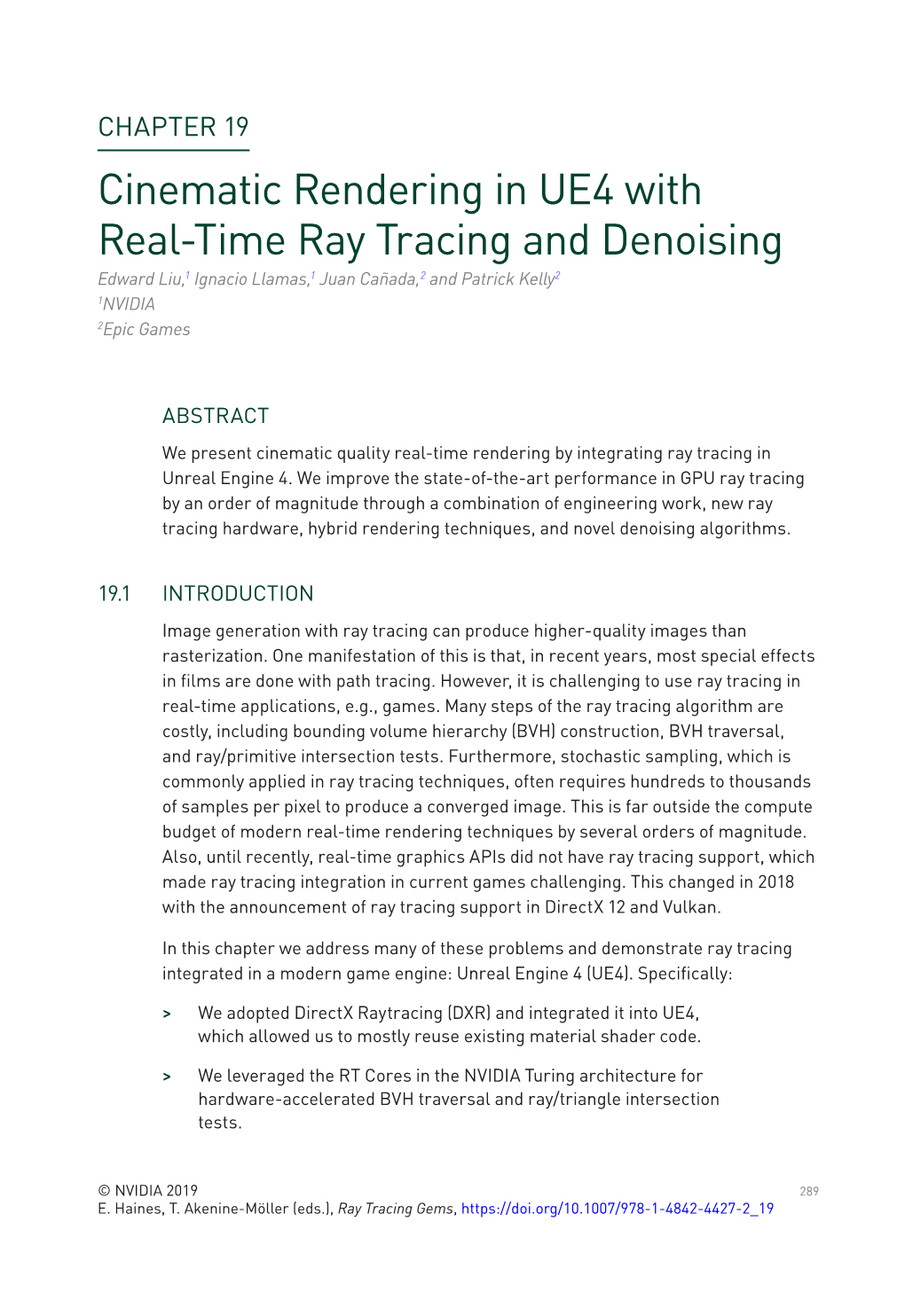 Cinematic Rendering in UE4 with Real-Time Ray Tracing and Denoising Edward Liu,1 Ignacio Llamas,1 Juan Cañada,2 and Patrick Kelly2 1NVIDIA 2Epic Games