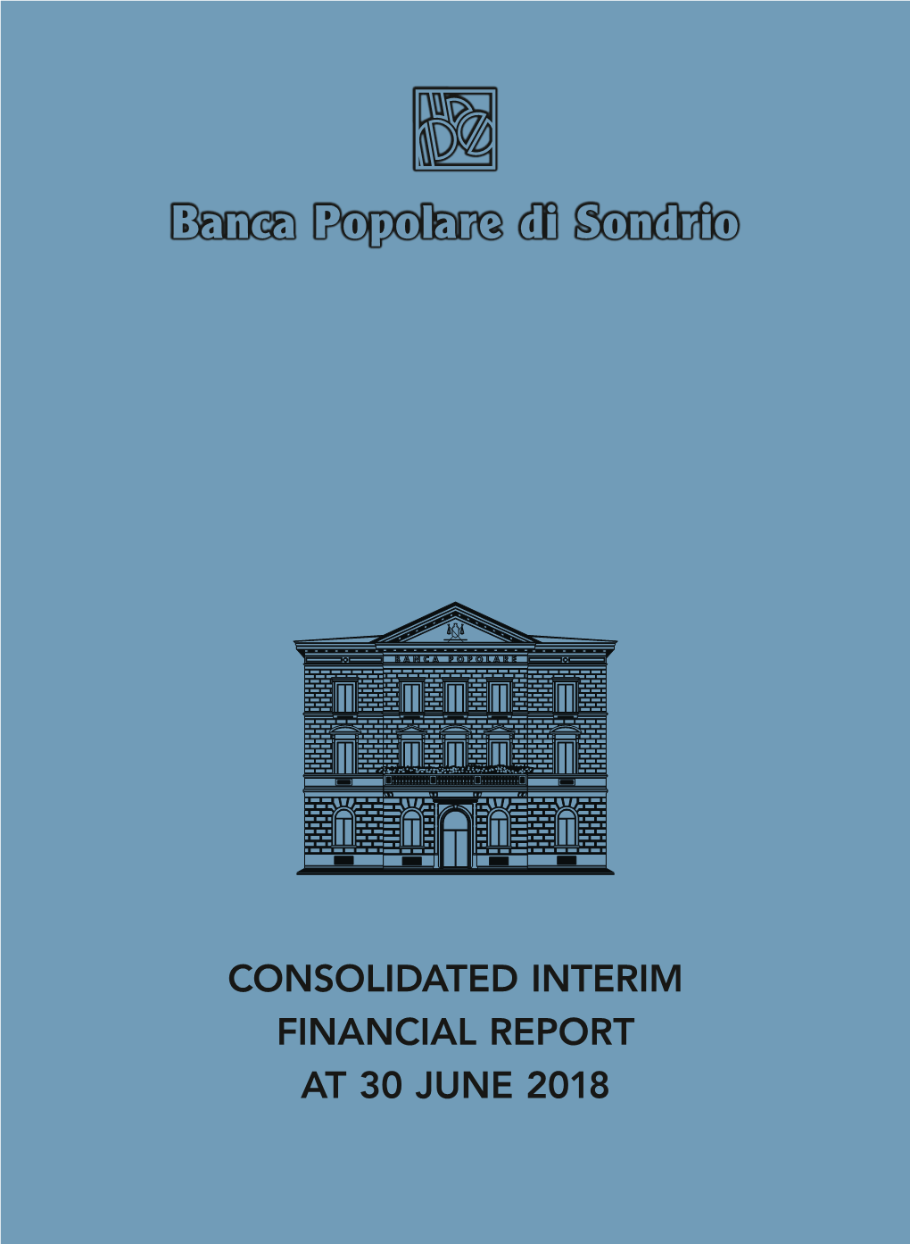 CONSOLIDATED INTERIM FINANCIAL REPORT at 30 JUNE 2018 Banca Popolare Di Sondrio