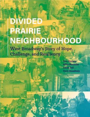 Divided Prairie Neighbourhood: West Broadway's Story Of