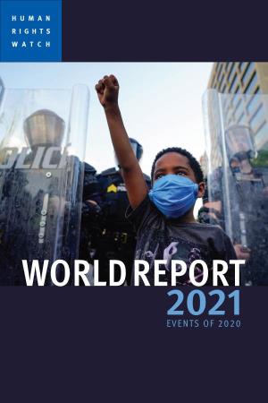 WORLD REPORT 2021 EVENTS of 2020 HUMAN RIGHTS WATCH 350 Fifth Avenue New York, NY 10118-3299 HUMAN RIGHTS WATCH