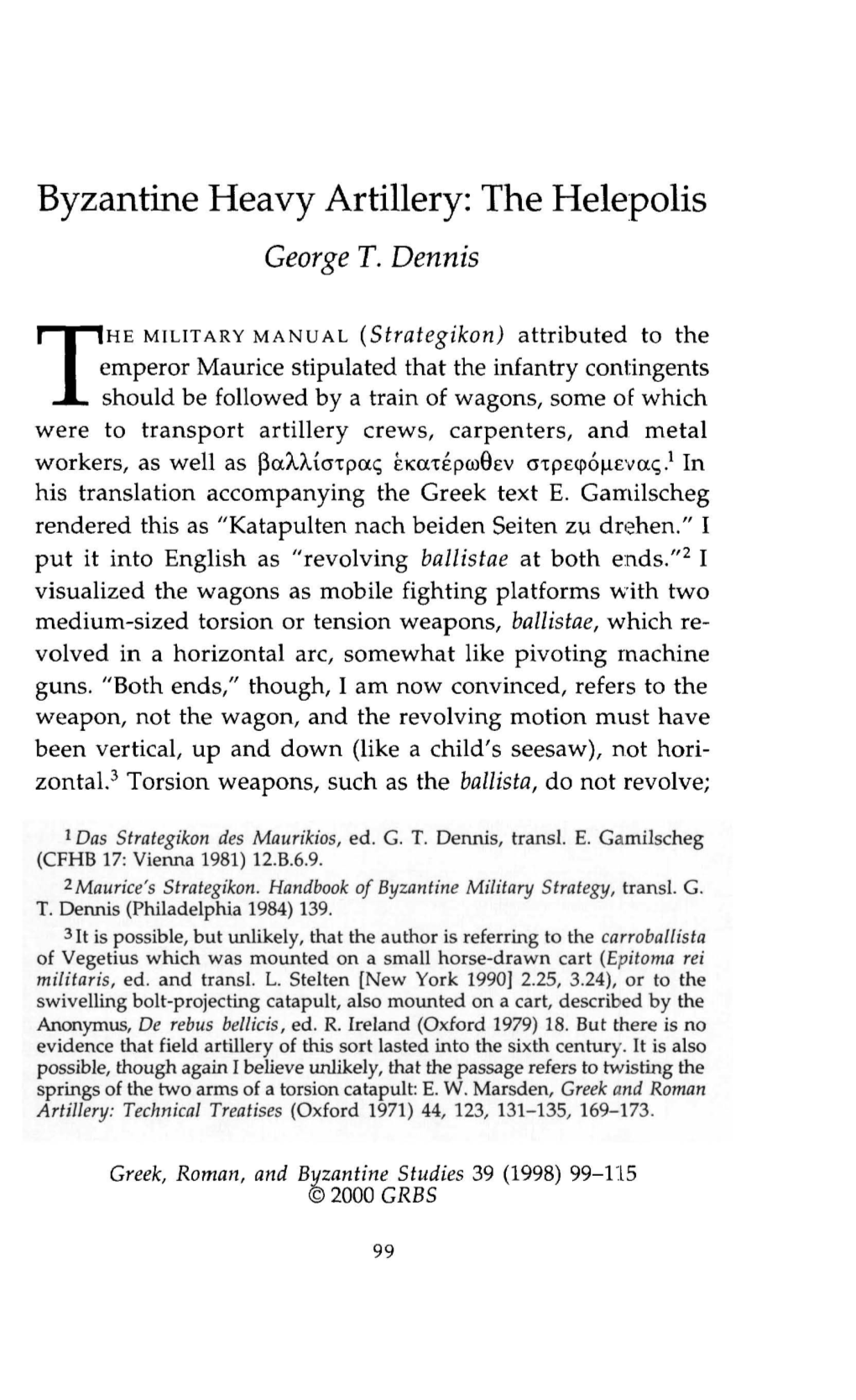 Byzantine Heavy Artillery: the Helepolis Dennis, George T Greek, Roman and Byzantine Studies; Spring 1998; 39, 1; Proquest Pg