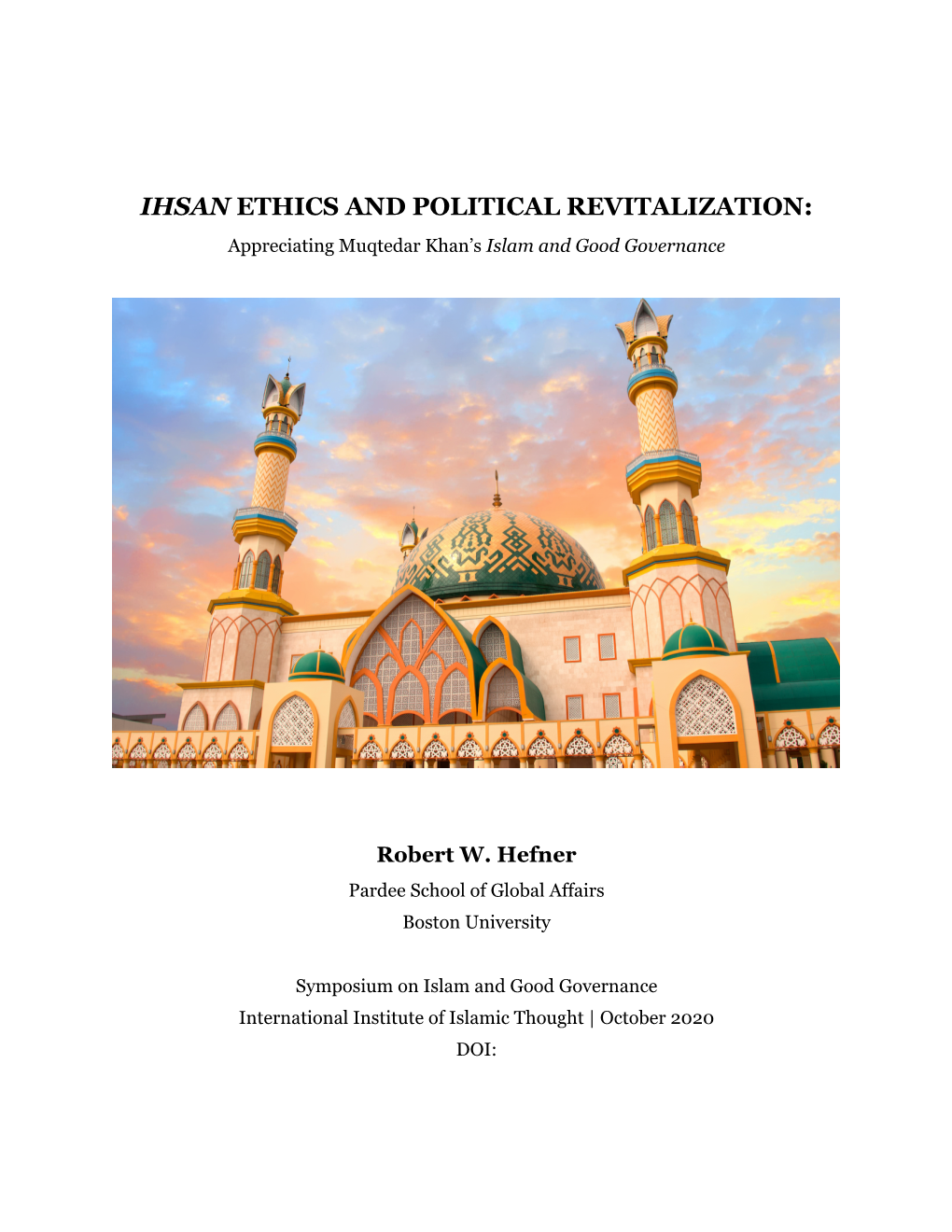 IHSAN ETHICS and POLITICAL REVITALIZATION: Appreciating Muqtedar Khan’S Islam and Good Governance