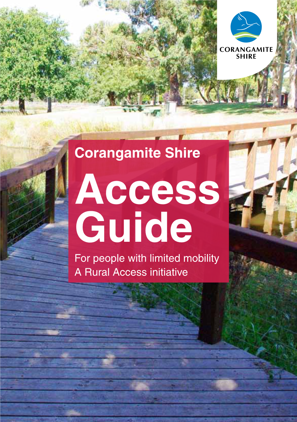 Corangamite Shire Access Guide for People with Limited Mobility a Rural Access Initiative Introduction