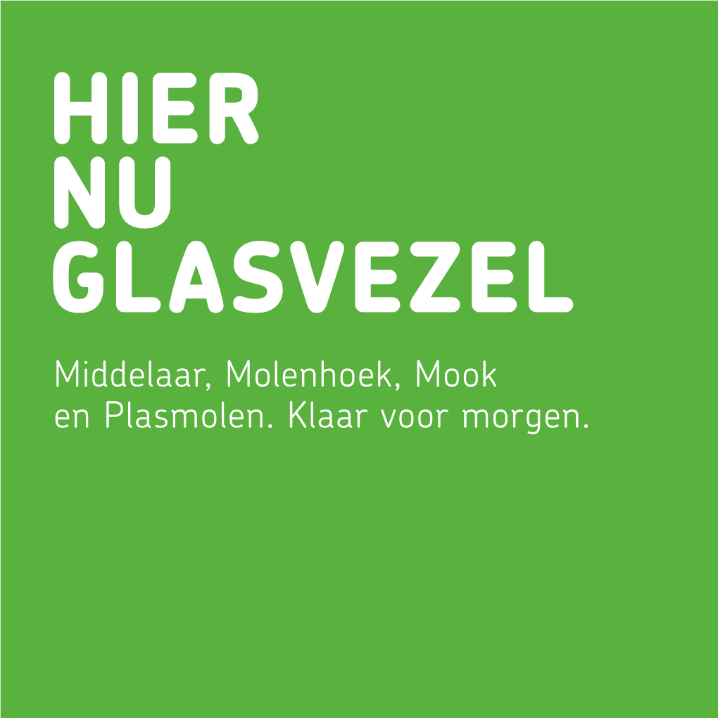 Middelaar, Molenhoek, Mook En Plasmolen. Klaar Voor Morgen. Ook Hier, Nu, Glasvezel! Genoeg Voor Aanleg