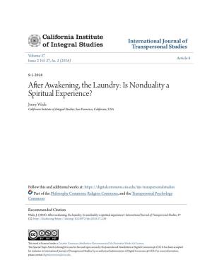 After Awakening, the Laundry: Is Nonduality a Spiritual Experience? Jenny Wade California Institute of Integral Studies, San Francisco, California, USA
