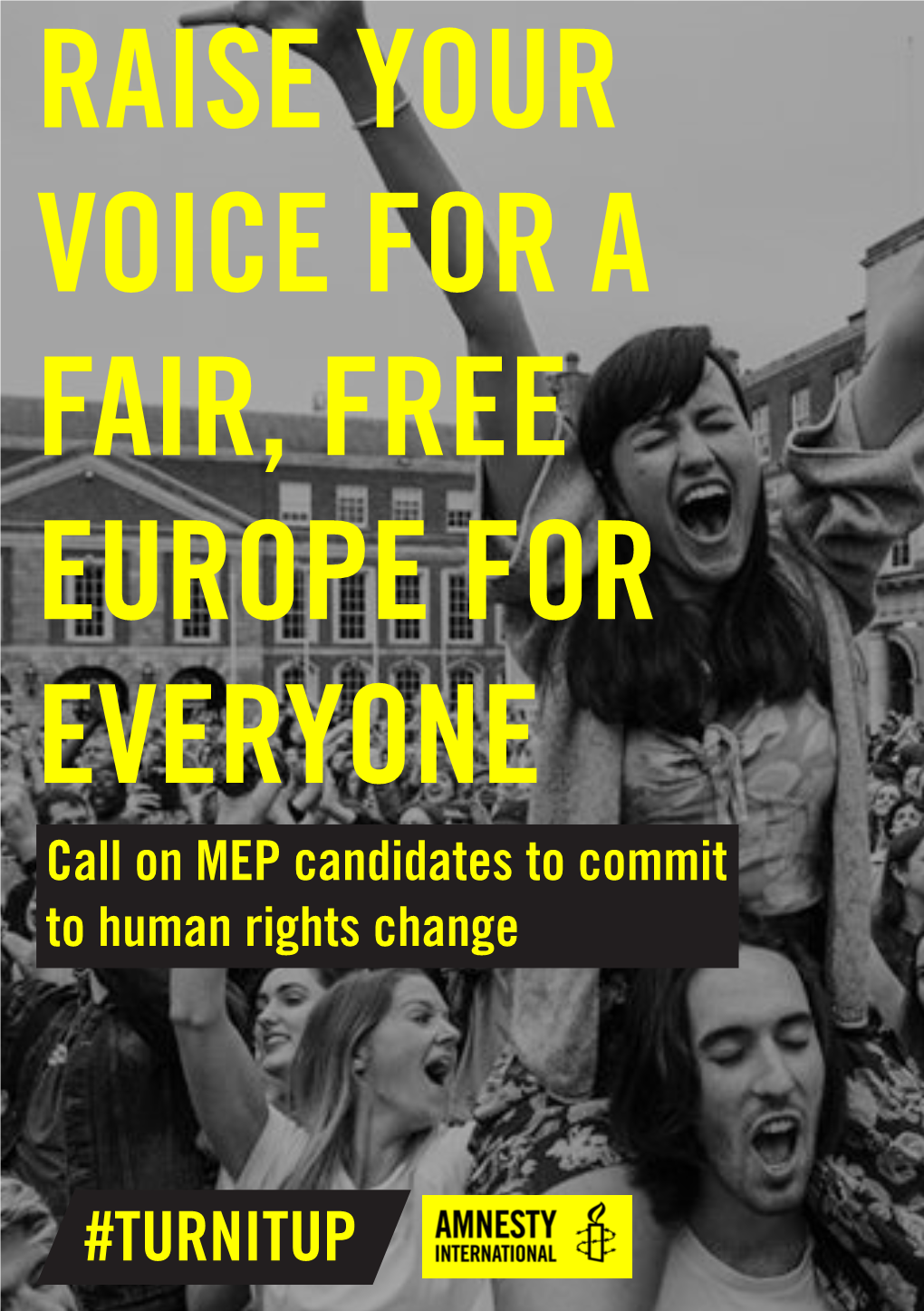 RAISE YOUR VOICE for a FAIR, FREE EUROPE for EVERYONE Call on MEP Candidates to Commit to Human Rights Change