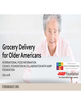 Grocery Delivery for Older Americans INTERNATIONAL FOOD INFORMATION COUNCIL FOUNDATION in COLLABORATION with AARP FOUNDATION July 2018 Table of Contents