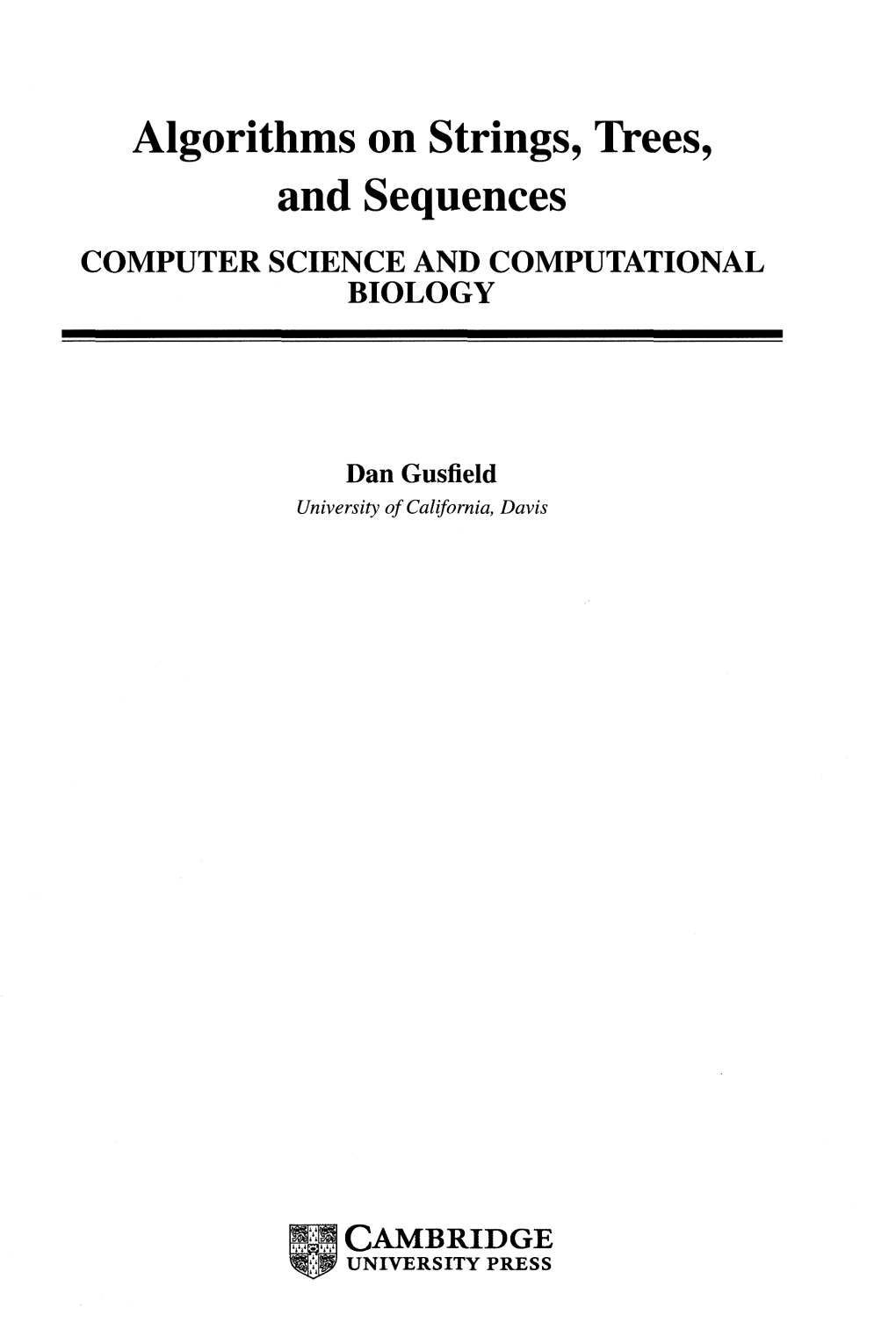 Algorithms on Strings, Trees, and Sequences COMPUTER SCIENCE and COMPUTATIONAL BIOLOGY