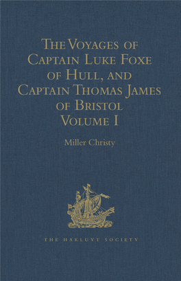 The Voyages of Captain Luke Foxe of Hull, and Captain Thomas James Of
