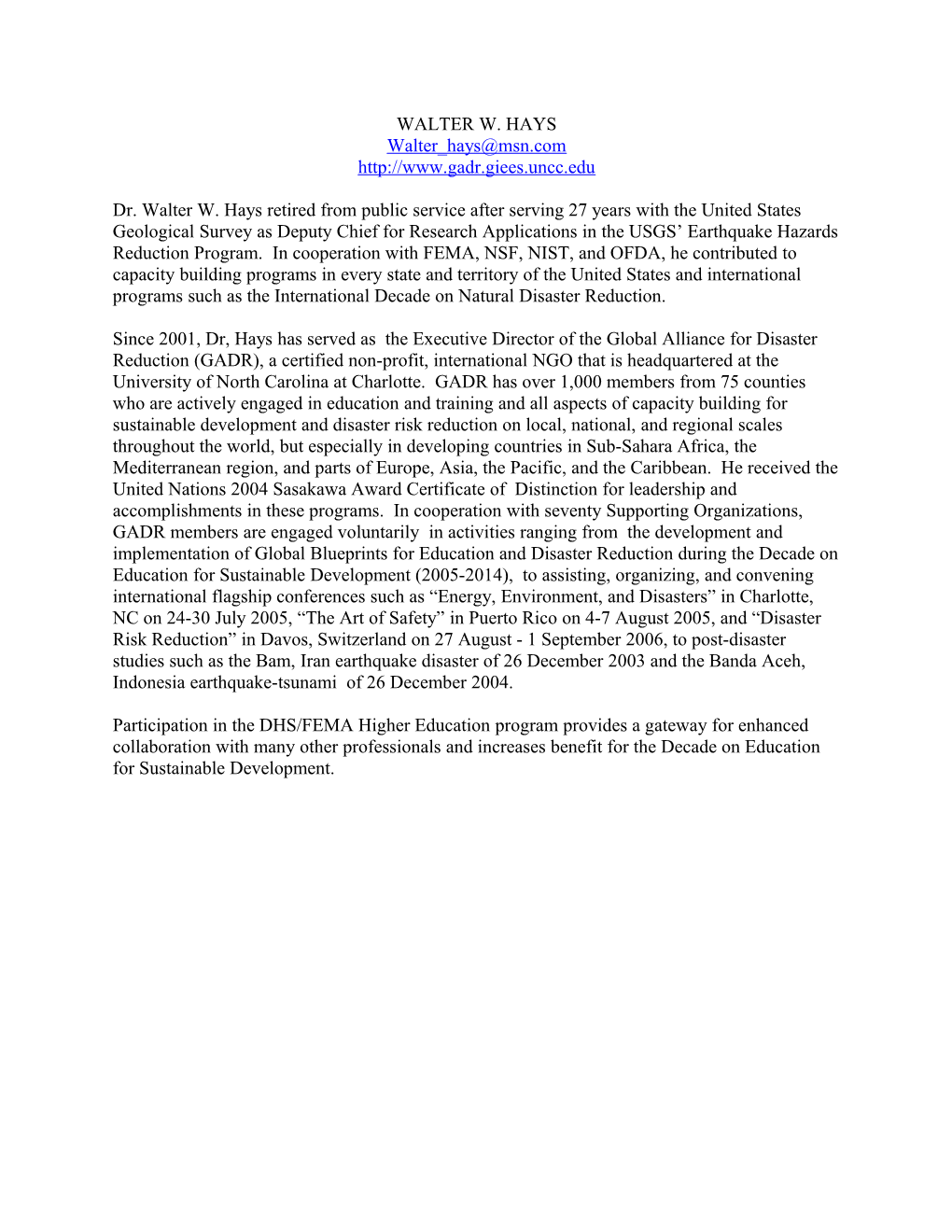 Since 2001, Dr, Hays Has Served As the Executive Director of the Global Alliance for Disaster