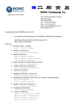 2 Fl. 1299-5 Bongdoek 1-Dong, Nam-Ku, Daegu SOUTH KOREA Tel.: +82-53-474-9455 Fax: +82-53-474-9457 E-Mail: Ewha86@Physio.Co.Kr Web: Physio.Co.Kr