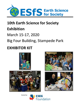 10Th Earth Science for Society Exhibition March 15-17, 2020 Big Four Building, Stampede Park EXHIBITOR KIT