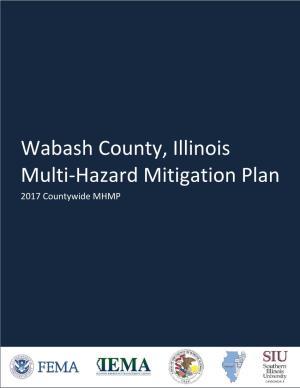 Wabash County, Illinois Multi-Hazard Mitigation Plan 2017 Countywide MHMP Wabash County Multi-Hazard Mitigation Plan