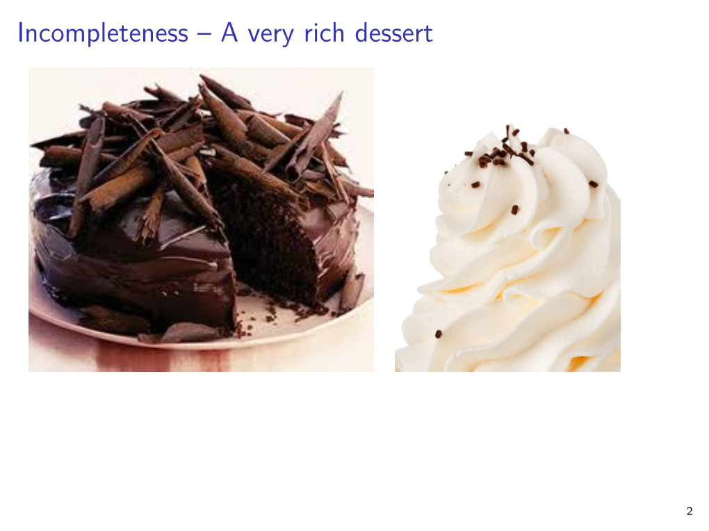 Incompleteness – a Very Rich Dessert