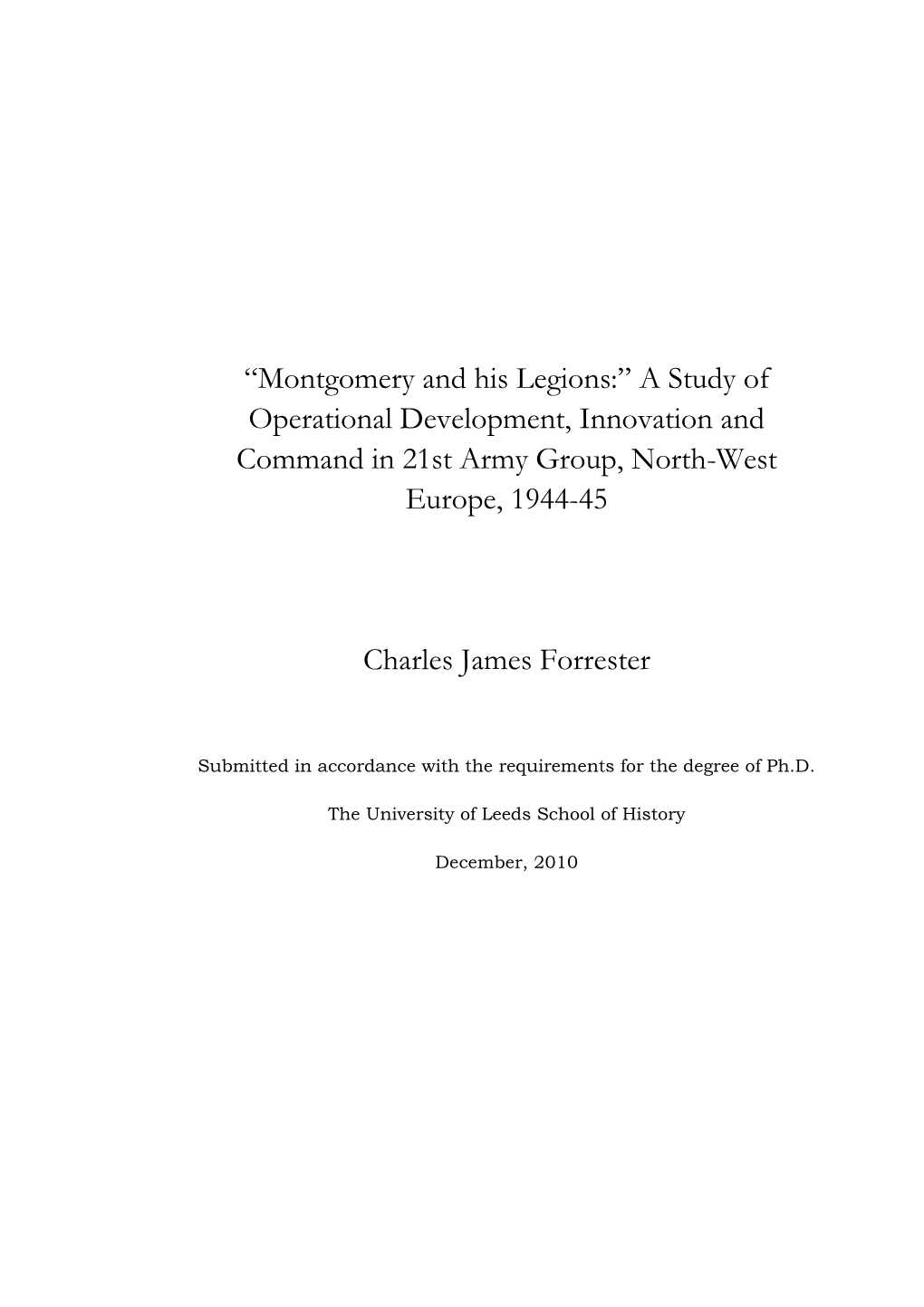 Montgomery and His Legions:” a Study of Operational Development, Innovation and Command in 21St Army Group, North-West Europe, 1944-45