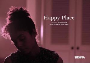 Happy Place Directed by HELEN SHAVER Written by PAMELA MALA SINHA Happy Place