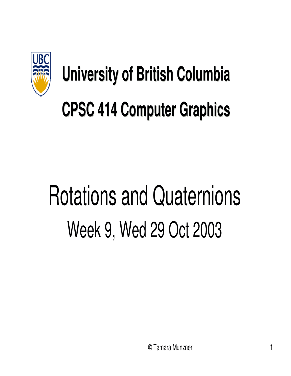 Rotations and Quaternions Week 9, Wed 29 Oct 2003