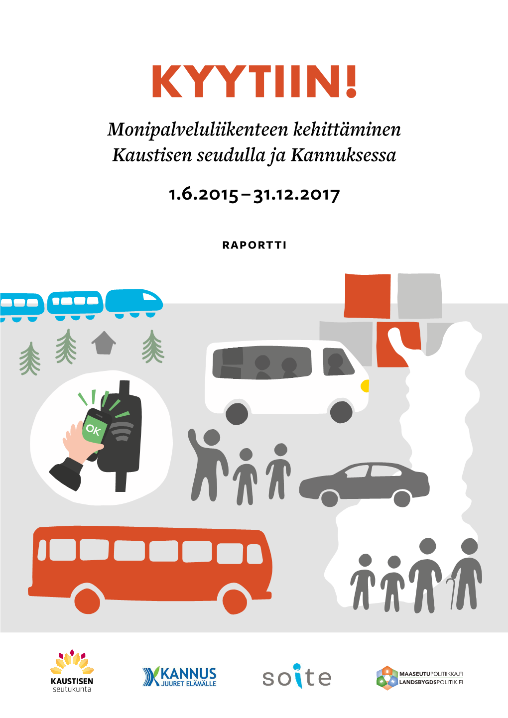 KYYTIIN! Monipalveluliikenteen Kehittäminen Kaustisen Seudulla Ja Kannuksessa 1.6.2015 – 31.12.2017