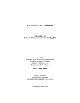 CAESAR's INVASION of BRITAIN NATHAN BRAMAN Bachelor of Arts, University of Lethbridge, 2009 a Thesis Submitted to the School O