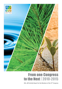 From One Congress to the Next | 2010-2015 KKL-JNF Activity Report for the Members of the 37Th Congress from One Congress to the Next 2010-2015