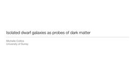 Isolated Dwarf Galaxies As Probes of Dark Matter