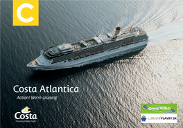Costa Atlantica Action! We’Re Cruising Note: All Information and Images Have Been Updated to July 2013
