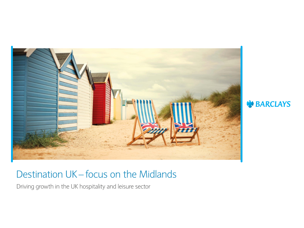 Destination UK – Focus on the Midlands Driving Growth in the UK Hospitality and Leisure Sector a Word from Ray O’Donoghue