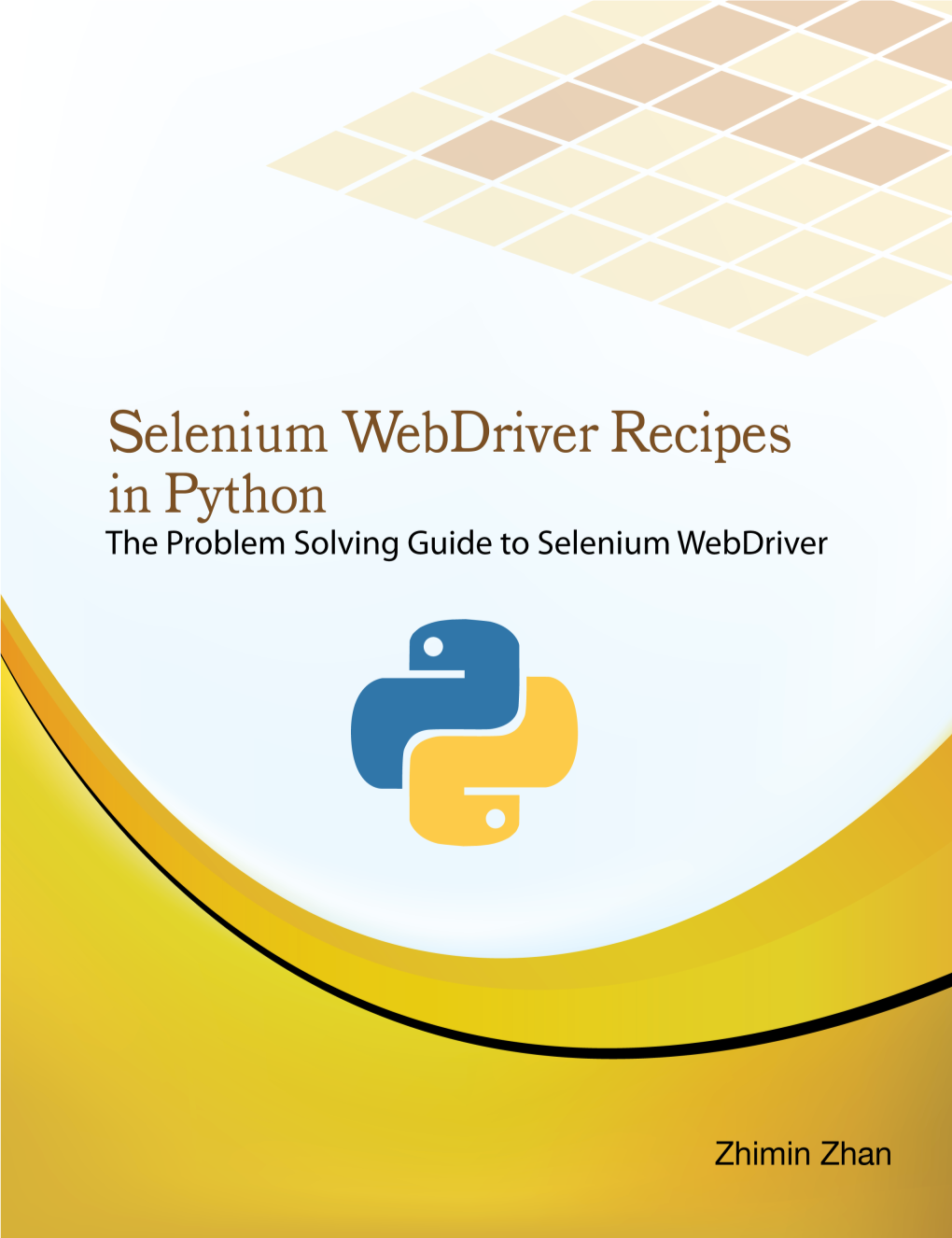 Selenium Webdriver Recipes in Python the Problem Solving Guide to Selenium Webdriver in Python